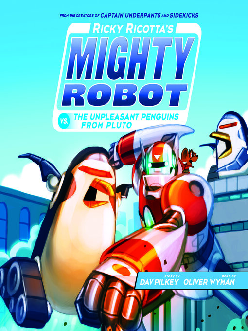 Title details for Ricky Ricotta's Mighty Robot vs. the Unpleasant Penguins from Pluto by Dav Pilkey - Wait list